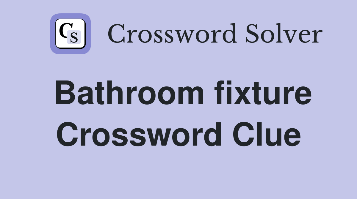 Bathroom fixture - Crossword Clue Answers - Crossword Solver